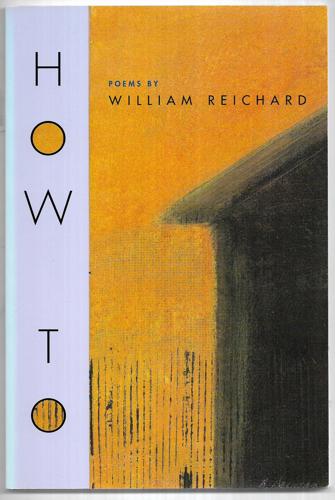 How To: Poems by William Reichard