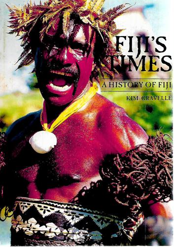 Fiji's Times: a History of Fiji by Kim Gravelle