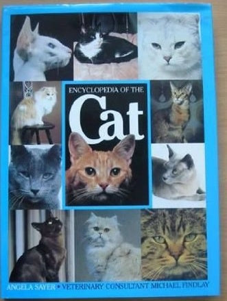 Encyclopedia Of The Cat by Angela Sayer