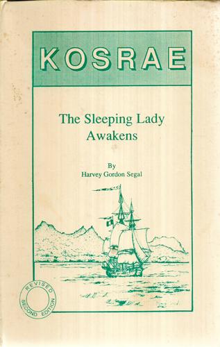 Kosrae: The Sleeping Lady Awakens by Harvey Gordon Segal