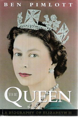 The Queen: A Biography Of Elizabeth II by Ben Pimlott