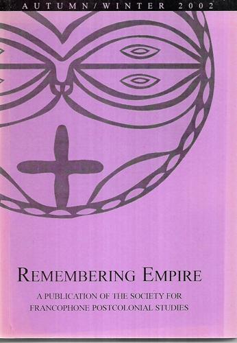 Remembering Empire: A Publication Of The Society For Francophone Postcolonial Studies
