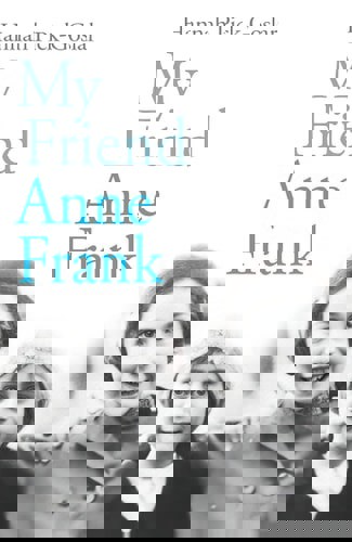 My Friend Anne Frank by Hannah Pick-Goslar
