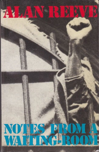 Notes From A Waiting Room by Alan Reeve