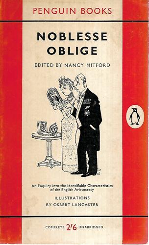 Noblesse Oblige: An Enquiry Into The Identifiable Characteristics Of The English Aristocracy by Nancy Mitford