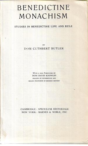 Benedictine Monachsim: Studies In Benedictine Life And Rule by Cuthbert Butler