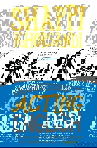 A Beginner's Guide To Acting English by Shappi Khorsandi