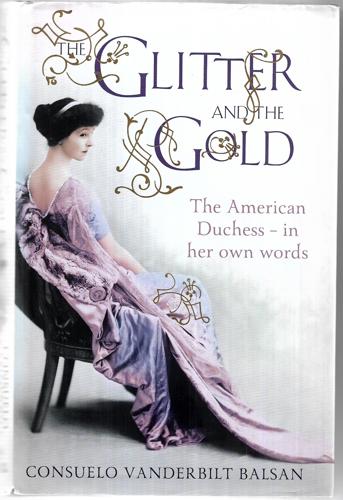 The Glitter And The Gold by Consuelo Vanderbilt Balsan