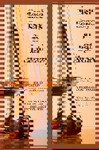 Classic Essays On Legal Advocacy by George Rossman