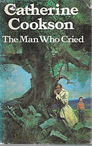 The Man Who Cried by Catherine Cookson