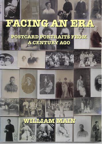 Facing An Era: Postcard Portraits From A Century Ago by William Main