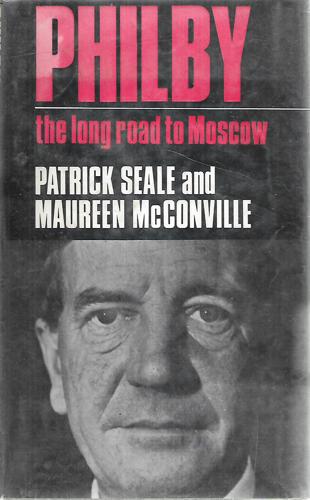 Philby: The Long Road To Moscow by Maureen McConville and Patrick Seale