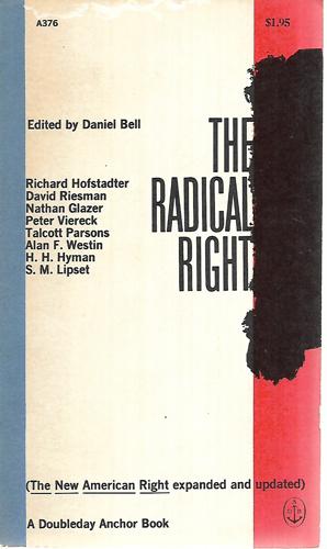 The Radical Right: The New American Right Expanded And Updated by Daniel Bell