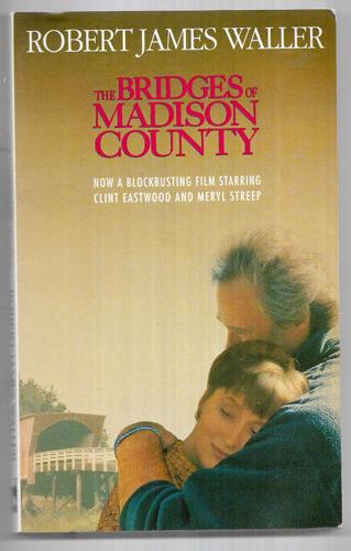 The Bridges Of Madison County by Robert James Waller