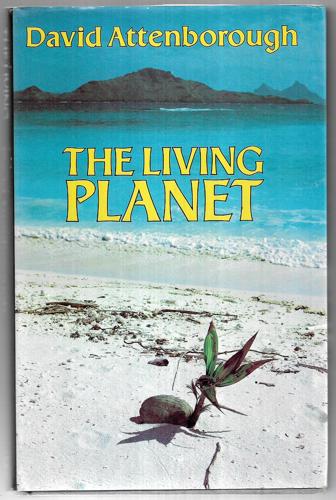 The Living Planet: A Portrait Of The Earth by David Attenborough