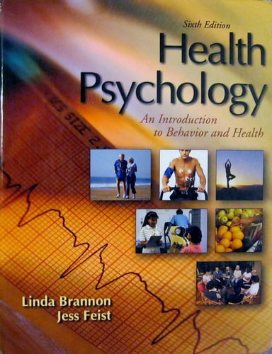 Health Psychology An Introduction To Behavior And Health by Linda Brannon and Jess Feist