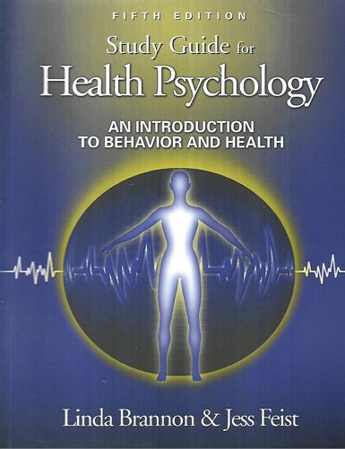 Study Guide To Accompany Health Psychology: An Introduction To Behavior And Health by Linda Brannon and Jess Feist