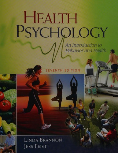 Health Psychology: An Introduction To Behavior And Health by Linda Brannon and Jess Feist