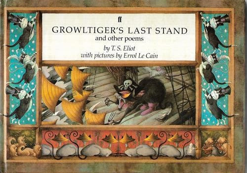 Growltiger's Last Stand And Other Poems by T. S. Eliot and Errol Le Cain