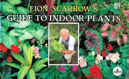 Eion Scarrow's Guide To Indoor Plants by Eion Scarrow