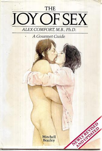 The Joy Of Sex: A Gourmet Guide by Alex Comfort