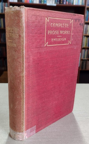 The Complete Prose Works Of Ralph Waldo Emerson: With A Critical Introduction by Ralph Waldo Emerson