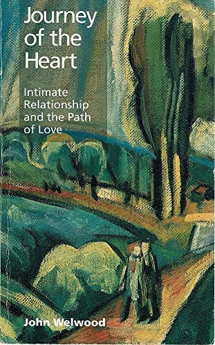 Journey Of The Heart Intimate Relationship And The Path Of Love by John Welwood