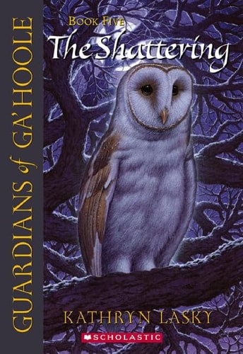 The Shattering  - Guardians of Ga'Hoole 5 by Kathryn Lasky