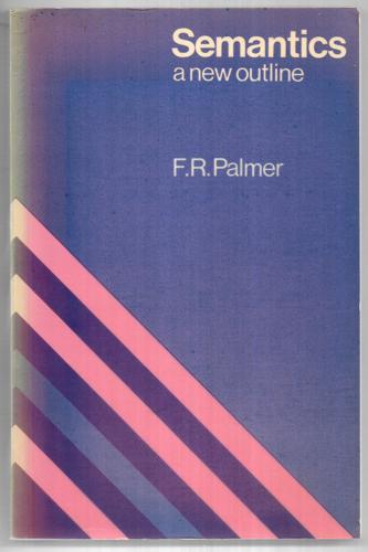 Semantics: a New Outline by F. R. Palmer