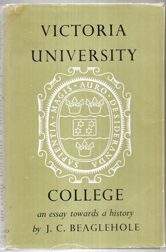 Victoria University College: An Essay Towards a History by J. C. Beaglehole