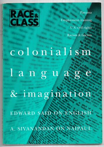 Race & Class : Vol. 32, No. 1, July - September 1990 by Liz Fekete and Joy James and Louis Kushnick and Ronnie Moodley and Edward W. Said and A. Sivanandan and Graham Usher