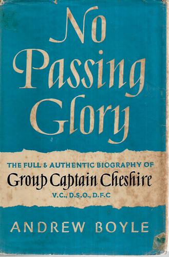 No Passing Glory: The Full And Authentic Biography Of Group Captain Cheshire by Andrew Boyle