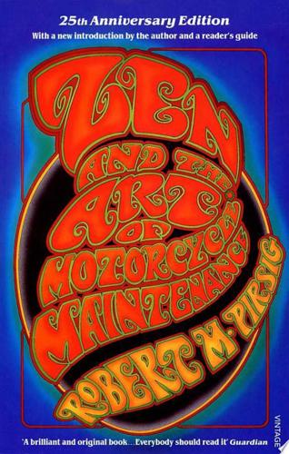 Zen And The Art Of Motorcycle Maintenance: An Inquiry Into Values by Robert M. Pirsig