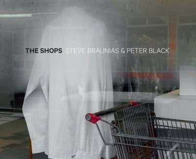 The Shops by Peter Black and Steve Braunias