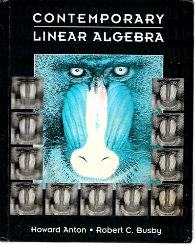 Contemporary Linear Algebra by Howard Anton and Robert C. Busby