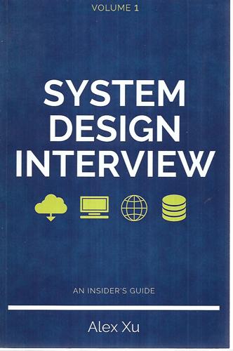 System Design Interview - An Insider's Guide (Volume I) by Alex Xu