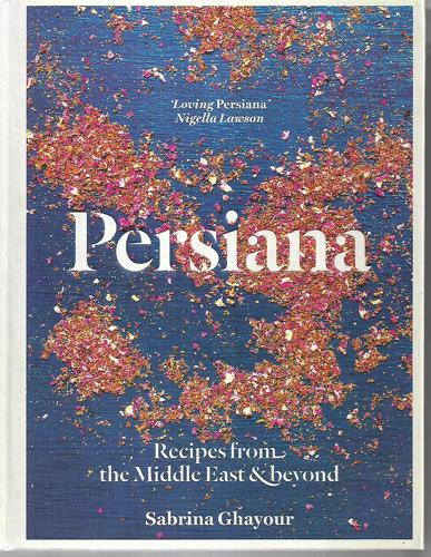 Persiana Recipes From The Middle East & Beyond by Sabrina Ghayour