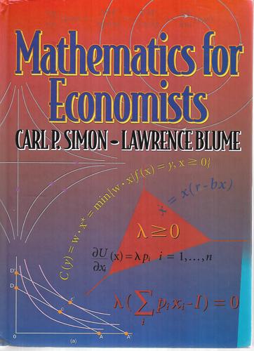 Mathematics For Economists by Lawrence Blume and Carl P. Simon