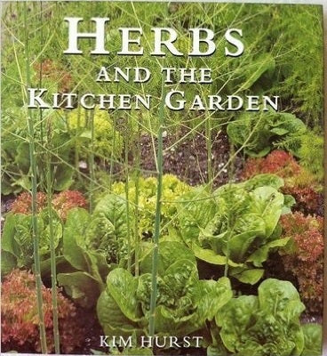 Herbs & The Kitchen Garden by Kim Hurst