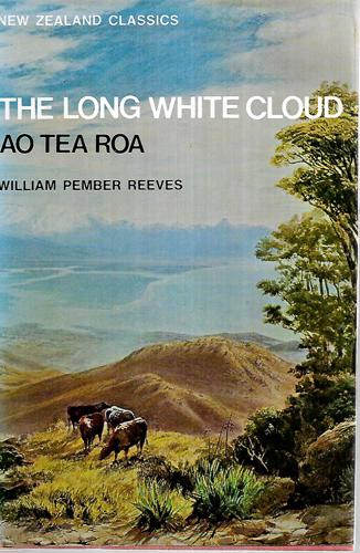 The Long White Cloud: Ao Tea Roa by William Pember Reeves