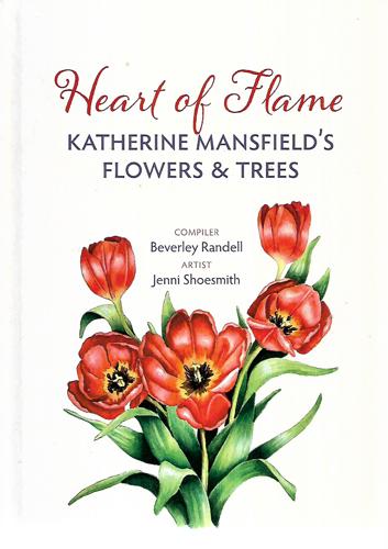 Heart of Flame: Katherine Mansfield's Flowers & Trees by Beverley Randell