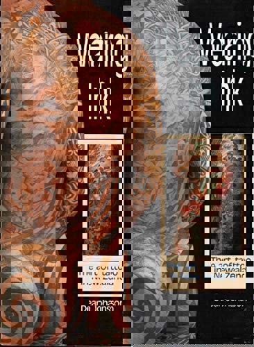 Wearing Ink: The Art Of Tattoo In New Zealand by Dean Johansson