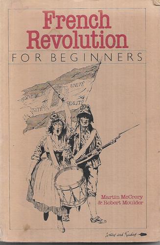 French Revolution For Beginners by Martin McCrory and Robert Moulder
