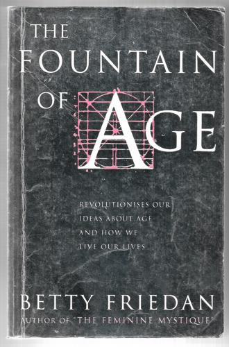 The Fountain Of Age by Betty Friedan