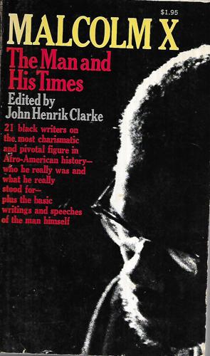 Malcolm X: The Man And His Times by John Henrik Clarke