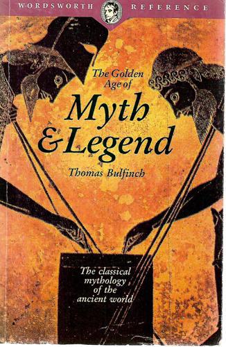 The Golden Age Of Myth & Legend by Thomas Bulfinch