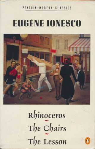 Rhinoceros - The Chairs - The Lesson by Eugène Ionesco