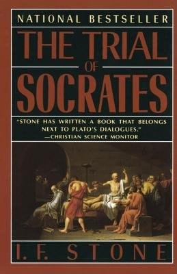 The Trial Of Socrates by I. F. Stone