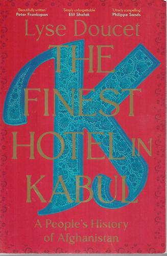 The Finest Hotel In Kabul A People's History Of Afghanistan by Lyse Doucet