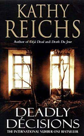Deadly Decisions by Kathy Reichs